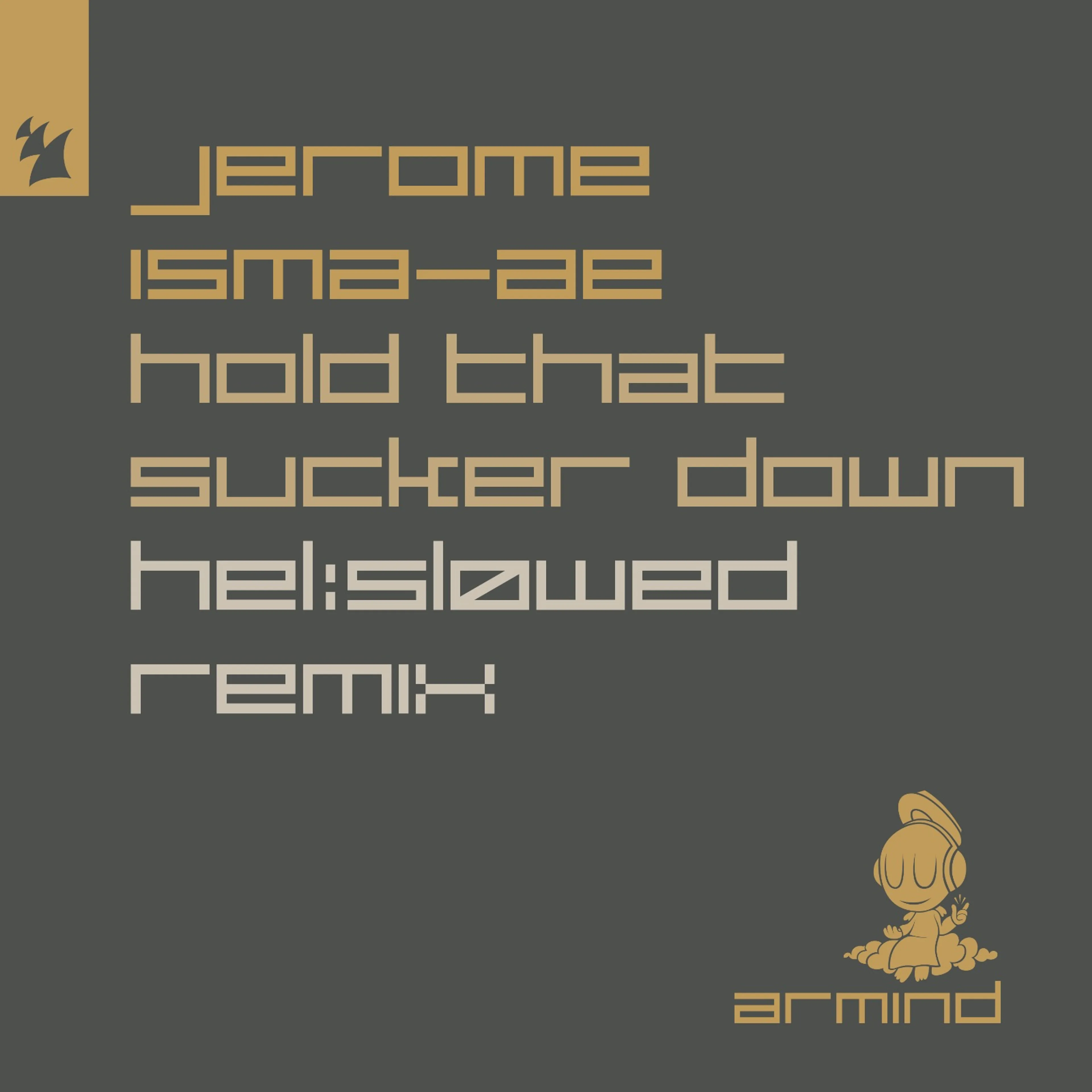 08.06.2024 - Jerome Isma-Ae – Hold That Sucker Down (Hel:sløwed Remix)