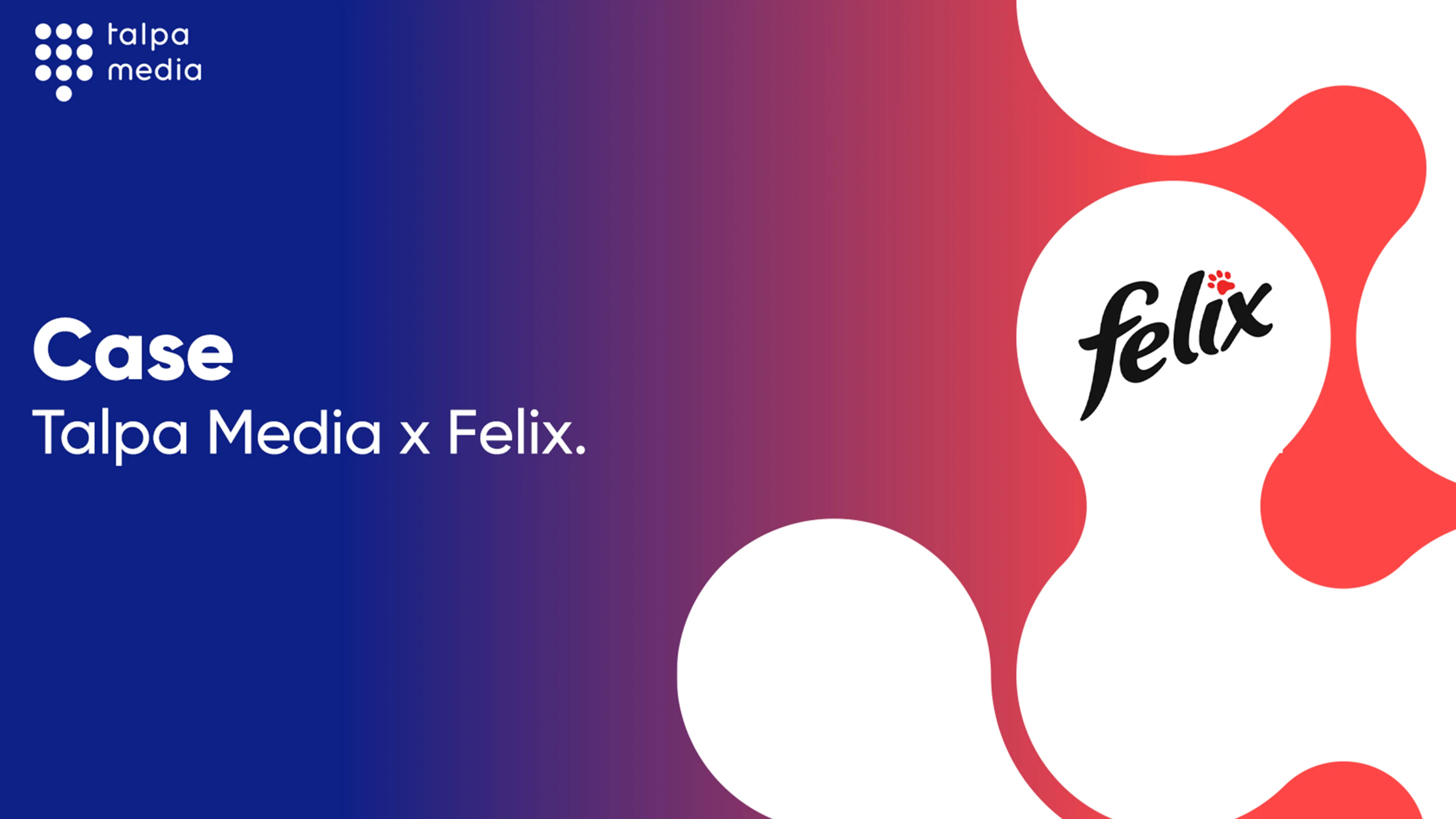 Case: Talpa x Felix
